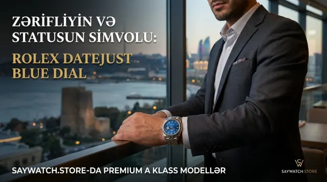 Zərifliyin və statusun simvolu: Rolex Datejust Blue Dial kişi qol saatı