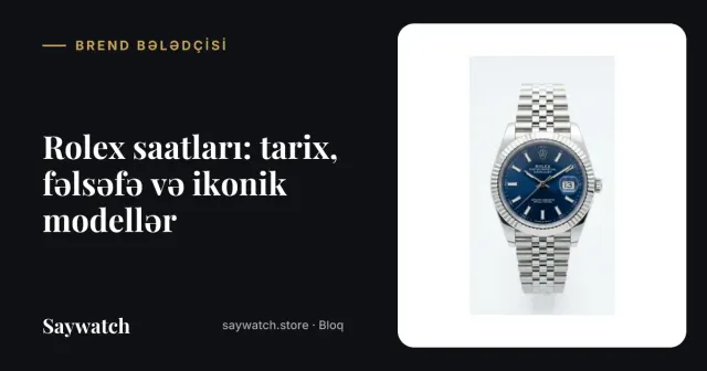 Rolex saatları – Datejust, Submariner və Day-Date üslubunda kişi qol saatları