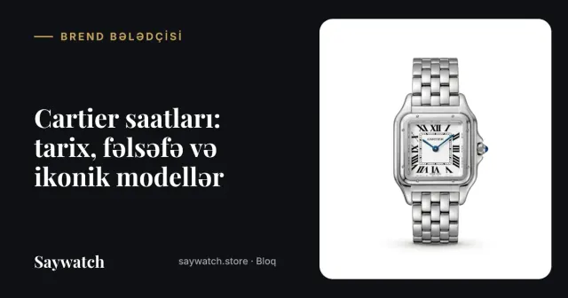 Cartier saatları – Tank və Panthère üslublu klassik qol saatları